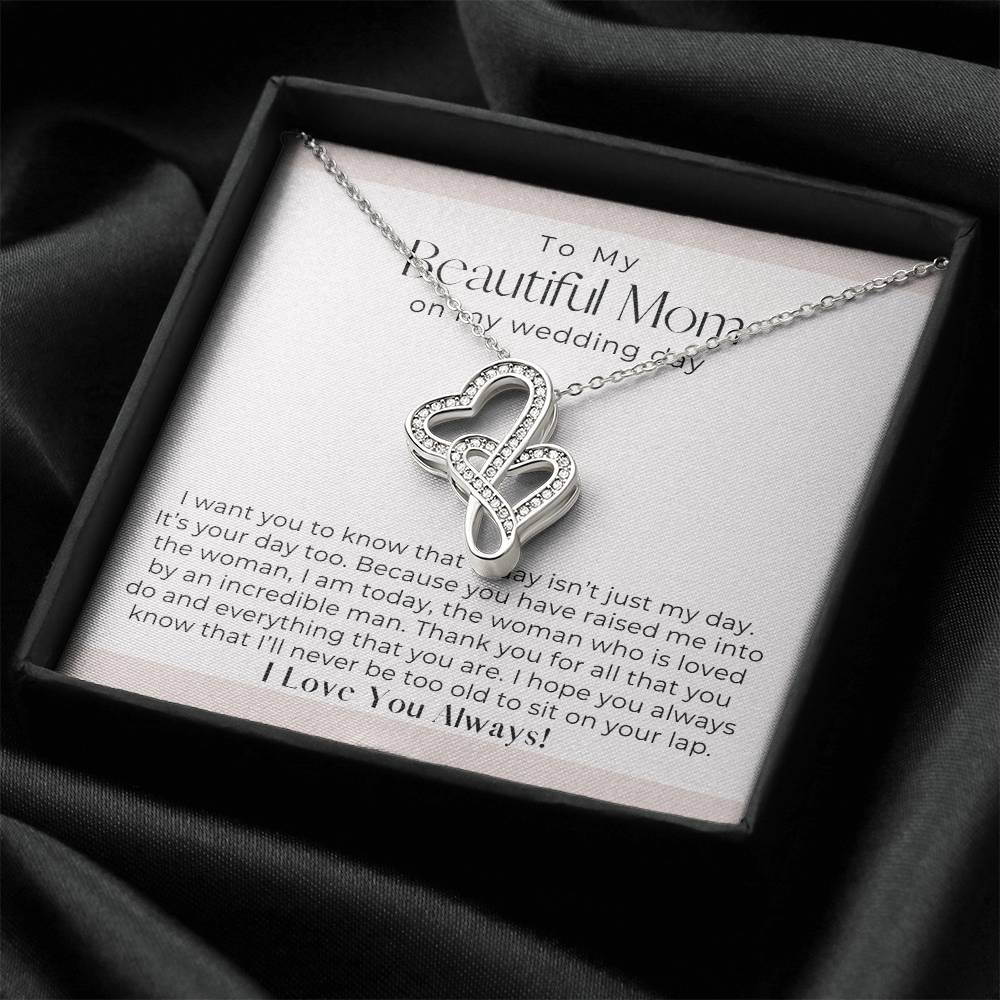 To My Beautiful Mom On My Wedding Day -  Double Hearts Necklace