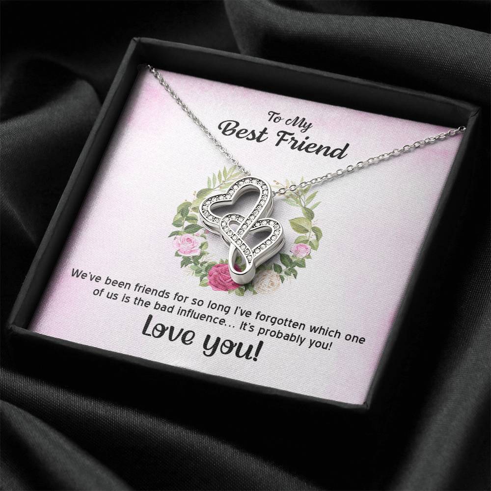 To My Best Friend - We've Been Friends For So Long -  Double Hearts Necklace