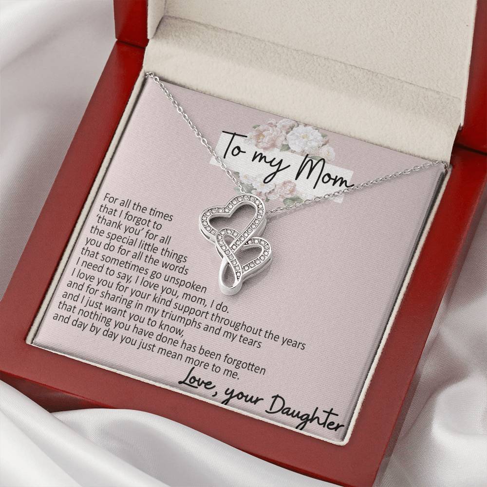 To My Mom - Your Daughter - I Need To Say  I Love You Double Hearts Necklace