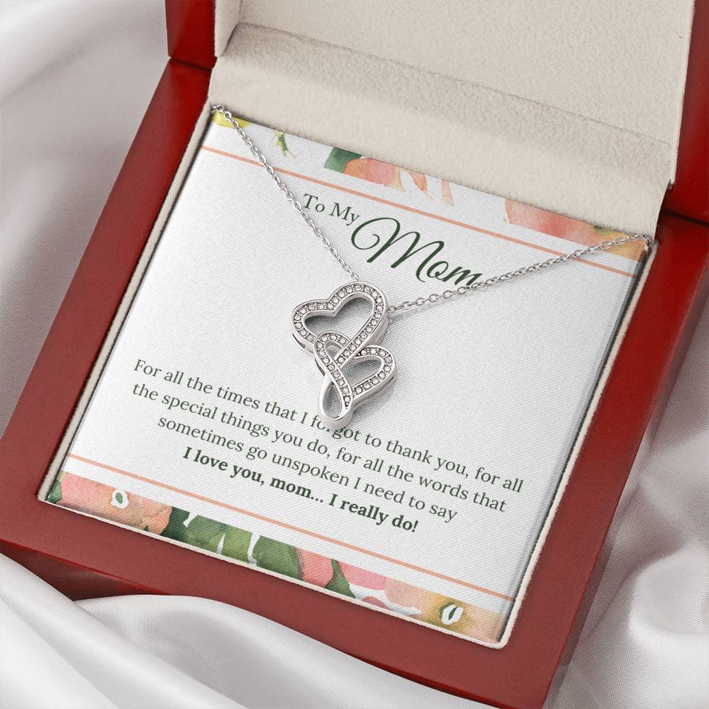 To My Mom - For All The Times That I Forgot To Thank You For All The Special Things You Do For All The Words That Some Double Hearts Necklace