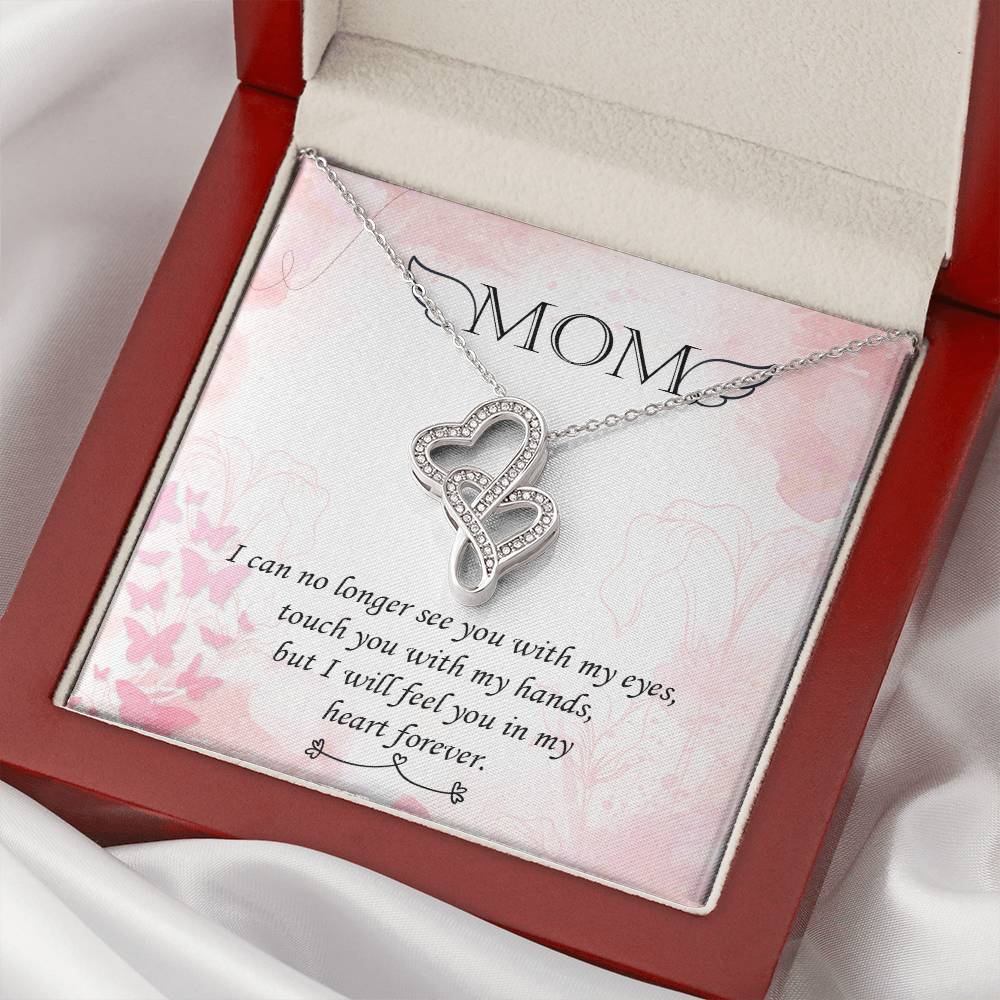 Mom - I Will Feel You In My Hearts Forever -  Double Hearts Necklace
