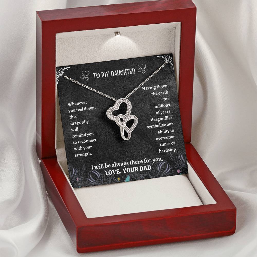 To My Daughter - I Will Always Be There For You Love Your Dad Father Day Dragonfly Necklace Gift For Daughter - Double Double Hearts Necklace