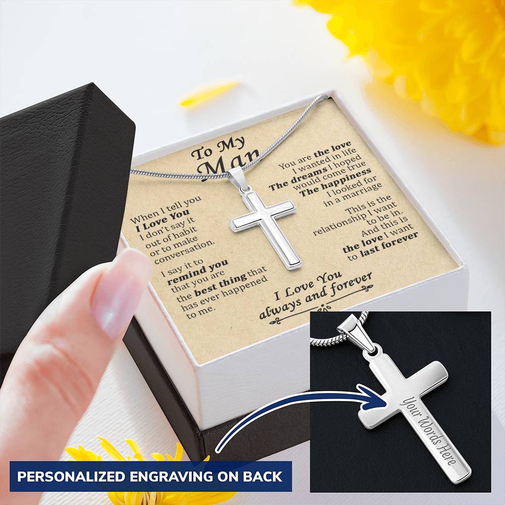 For Your Man - The Love I Wanted In Life - Cross Customize Engraved Cross Necklace