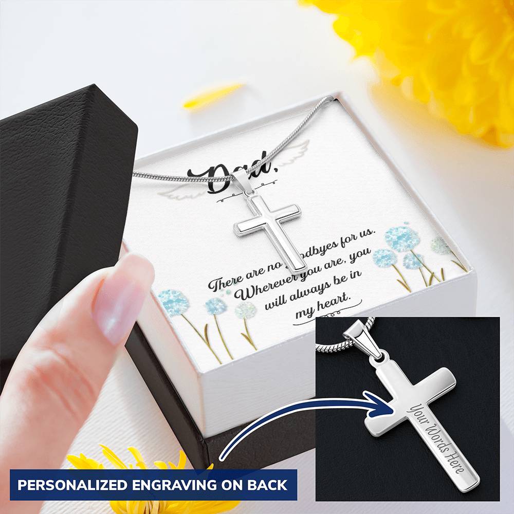 Dad - There Are No Goodbyes For Us - Necklace Customize Engraved Cross Necklace