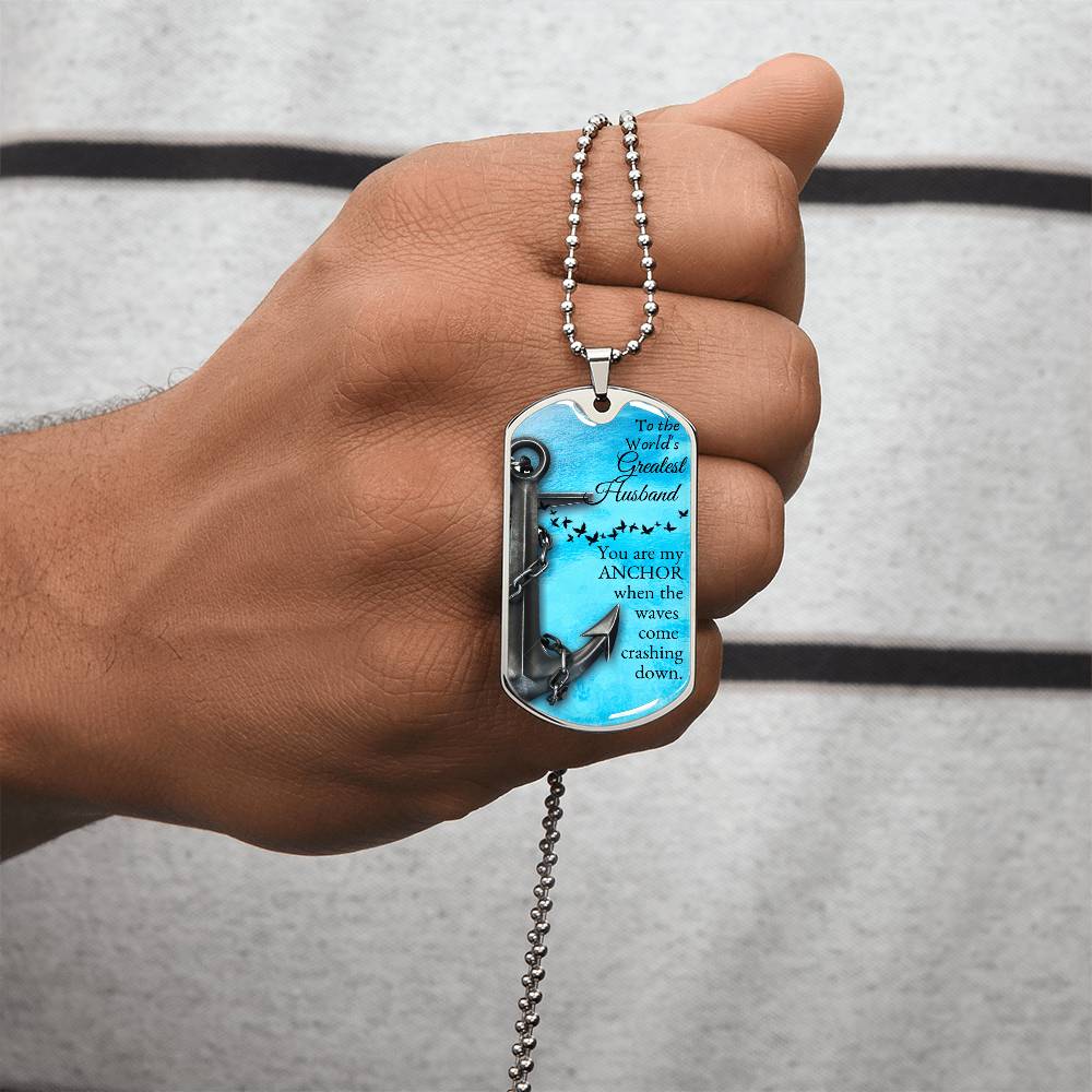 You are my Anchor - To my husband - Army Tag Necklace, Dog Tag Necklace