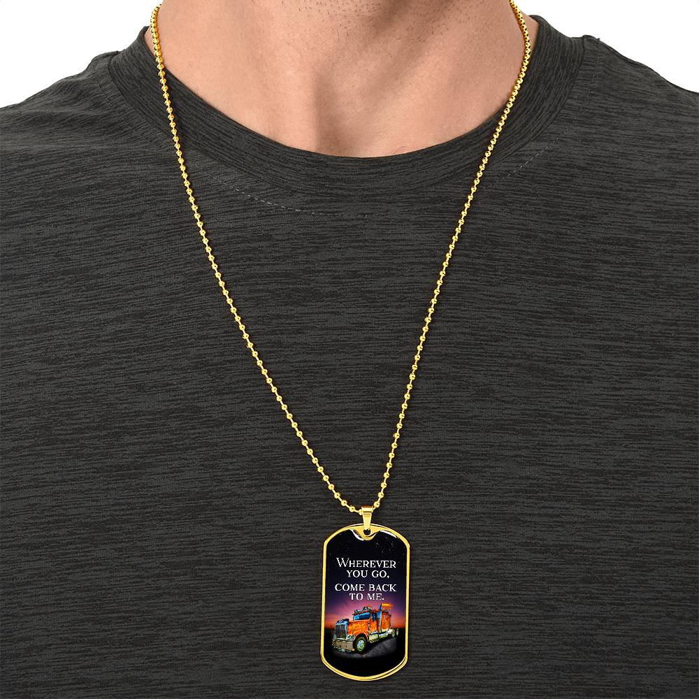 Wherever You Go, Come Back To Me - Army Tag Necklace, Dog Tag Necklace