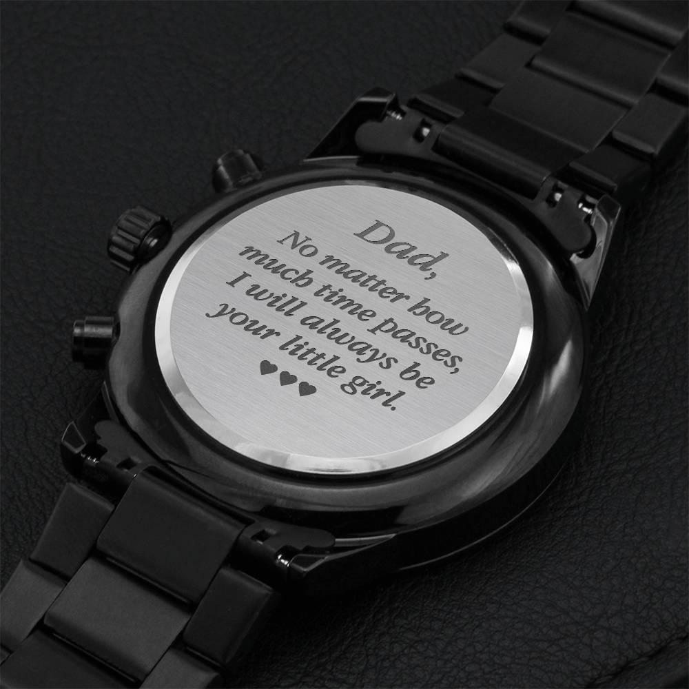 Dad No Matter How Much Times Passes I Will Always Be Your Little Girl Father - Watch Engraving Chronograph Watch