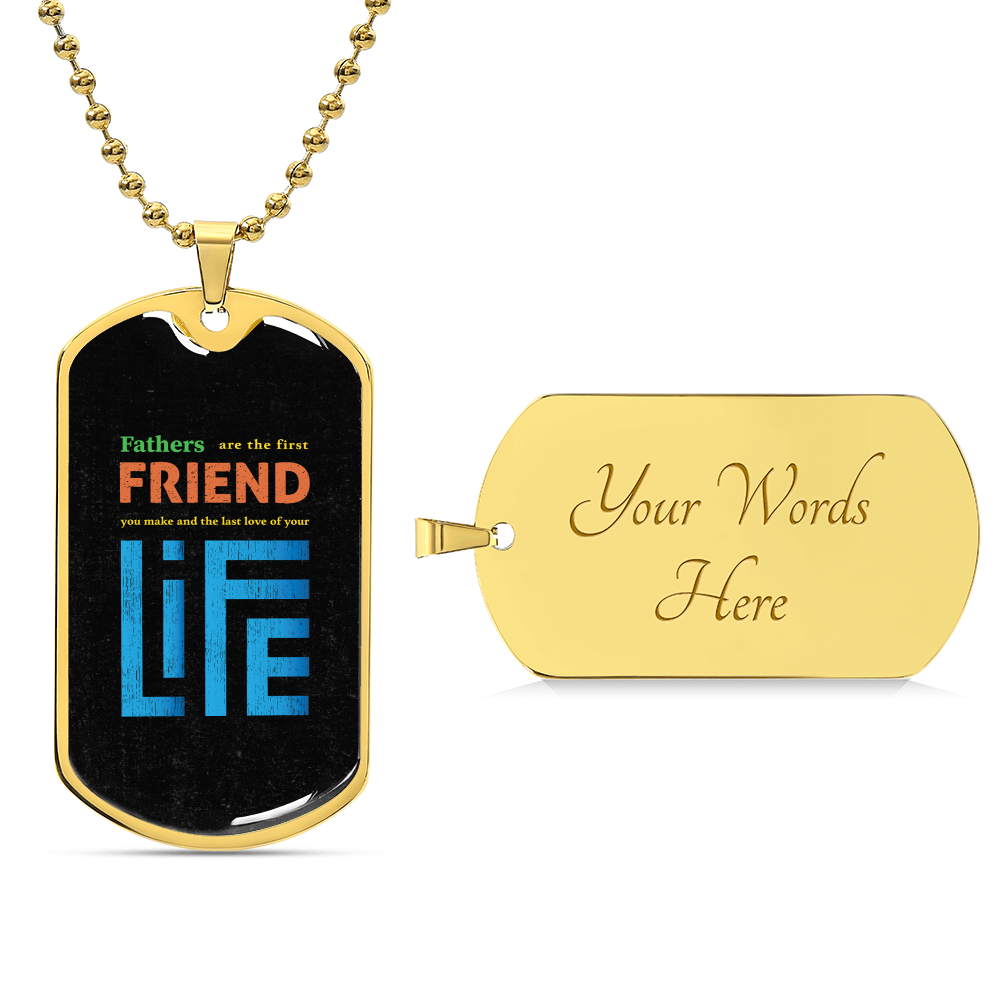 To My Dad - Fathers Are The First Friend - Army Tag Necklace, Dog Tag Necklace