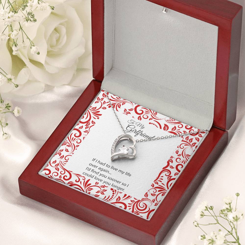 To My Girlfriend If I Had To Live My Life Over Again Forever Heart Necklace 1 Forever Love Necklace