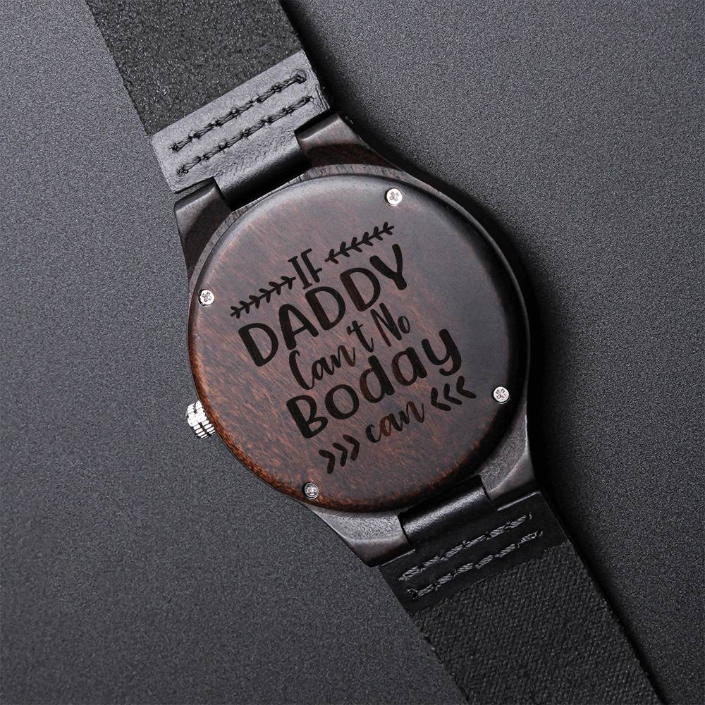 If Daddy Cant No Boday Can Fathers Day Sensitive Gift For Your Special One Dad Birthday Gift Engraved Watch Fathers Da1 Engraved Wooden Watch