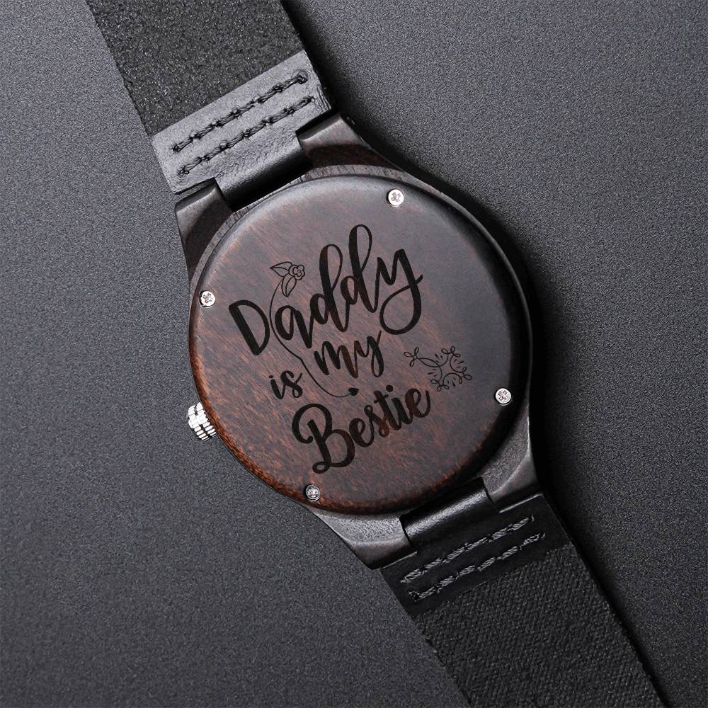 Daddy Is My Bestie - Personalized Gift For Dad Gift For Dad On Father's Day Dad Watch Thank You Dad Unique Dad Gift Da1 Engraved Wooden Watch