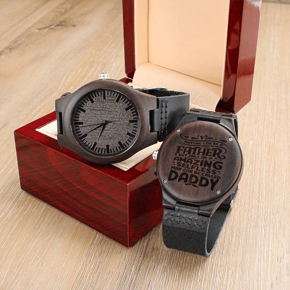 Gift For Father Quote Anyone Can Be A Father But Only An Amazing Selfless Man Can Be Called Daddy Engraved Design Blac Engraved Wooden Watch