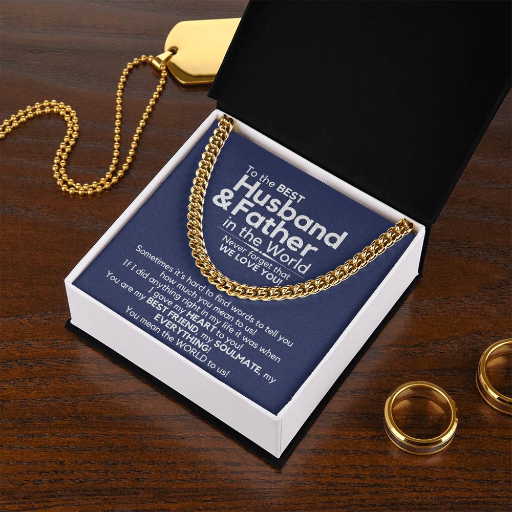 To The Best Husband And Father In The World - We Love You! Cuban Link Chain
