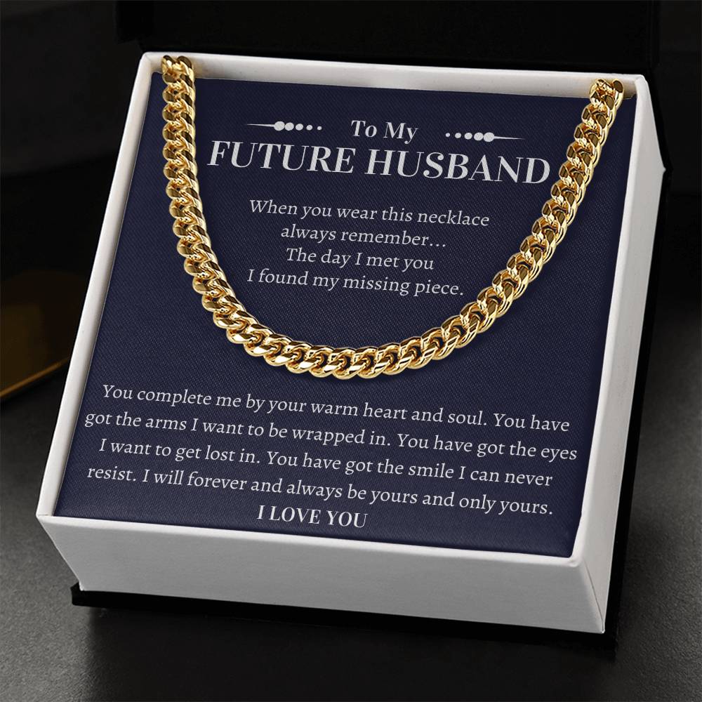 Gift For Future Husband - I Will Forever And Always Be Yours And Only Yours Cuban Link Chain