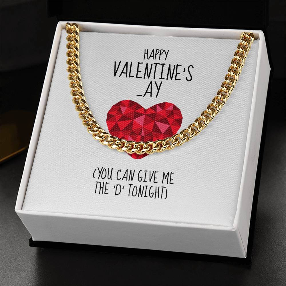 Happy Valentines  Ay You Can Give Me The D Tonight - Cuban Link Chain Necklace