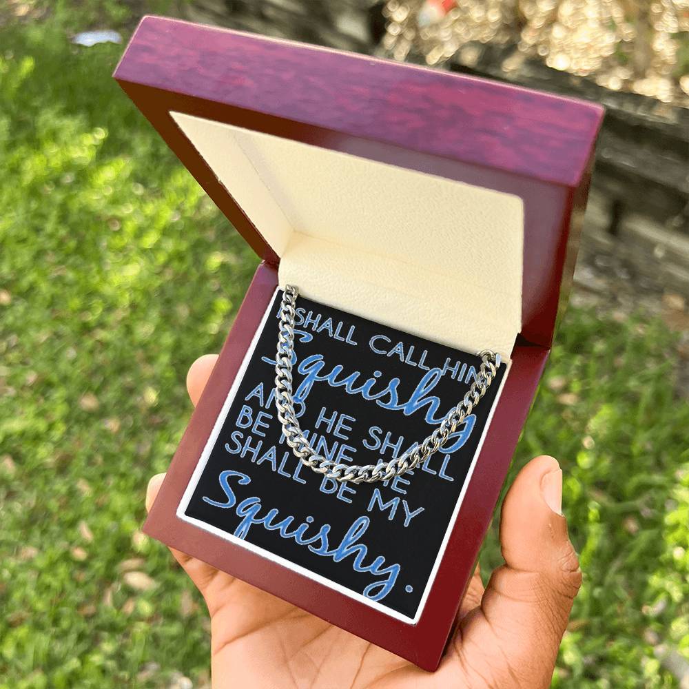 Funny For Him Chain I Shall Call Him Squishy Cute Gift For Husband Boyfriend Friend Cuban Link Chain