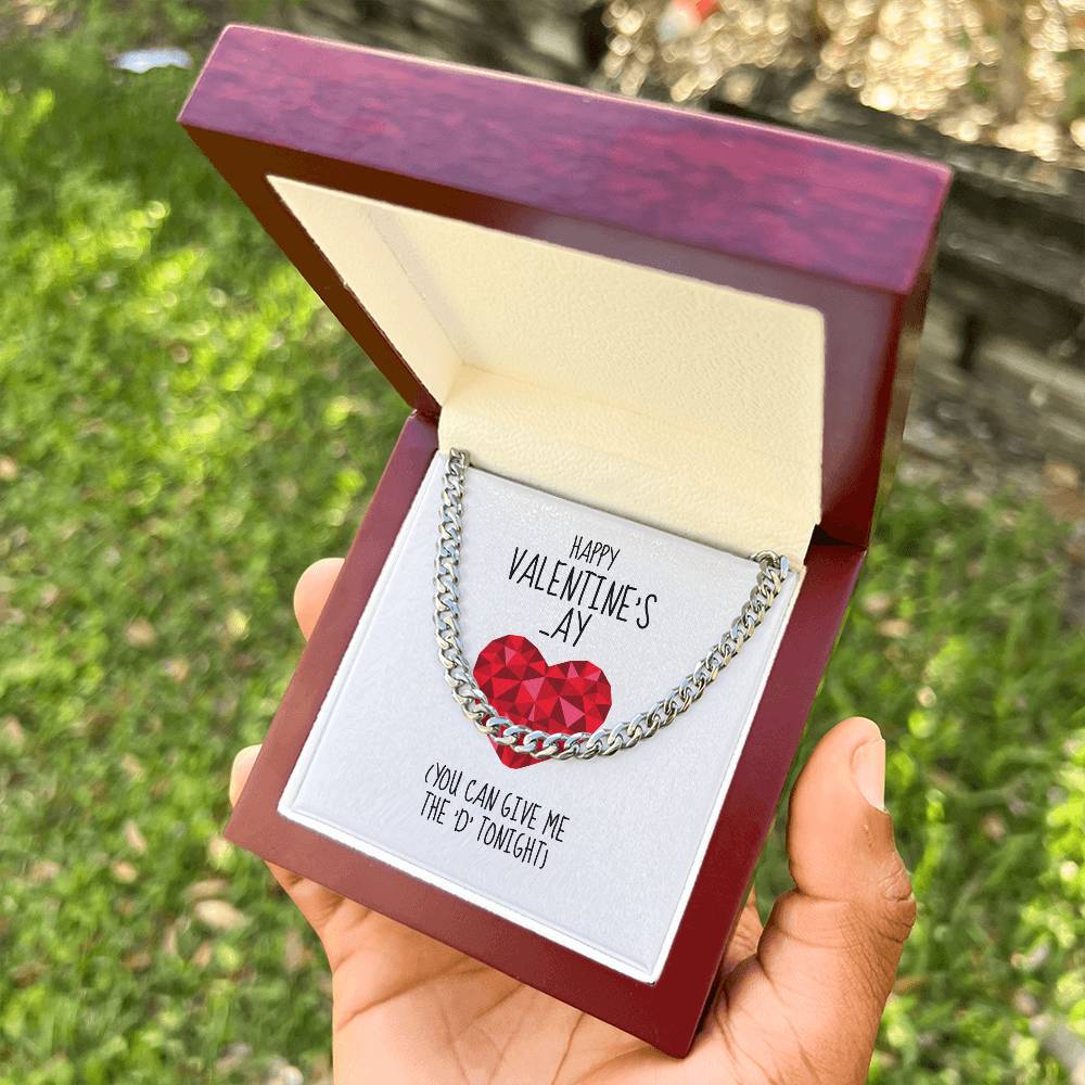 Happy Valentines  Ay You Can Give Me The D Tonight - Cuban Link Chain Necklace