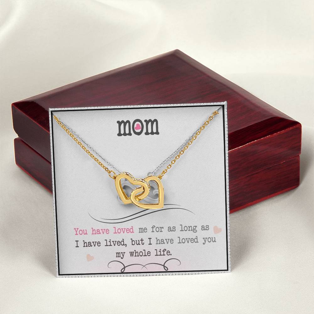 Mom You Have Loved Me For As Long As I Have Livedbut I Have Loved You My Whole Life Interlocking Hearts Necklace