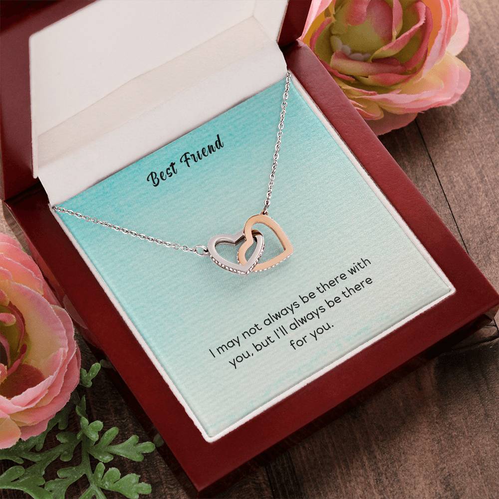 Best Friend - I May Not Always Be There To Support You But I'Ll Always Be There For You - Interlocking Heart Necklace Interlocking Hearts Necklace