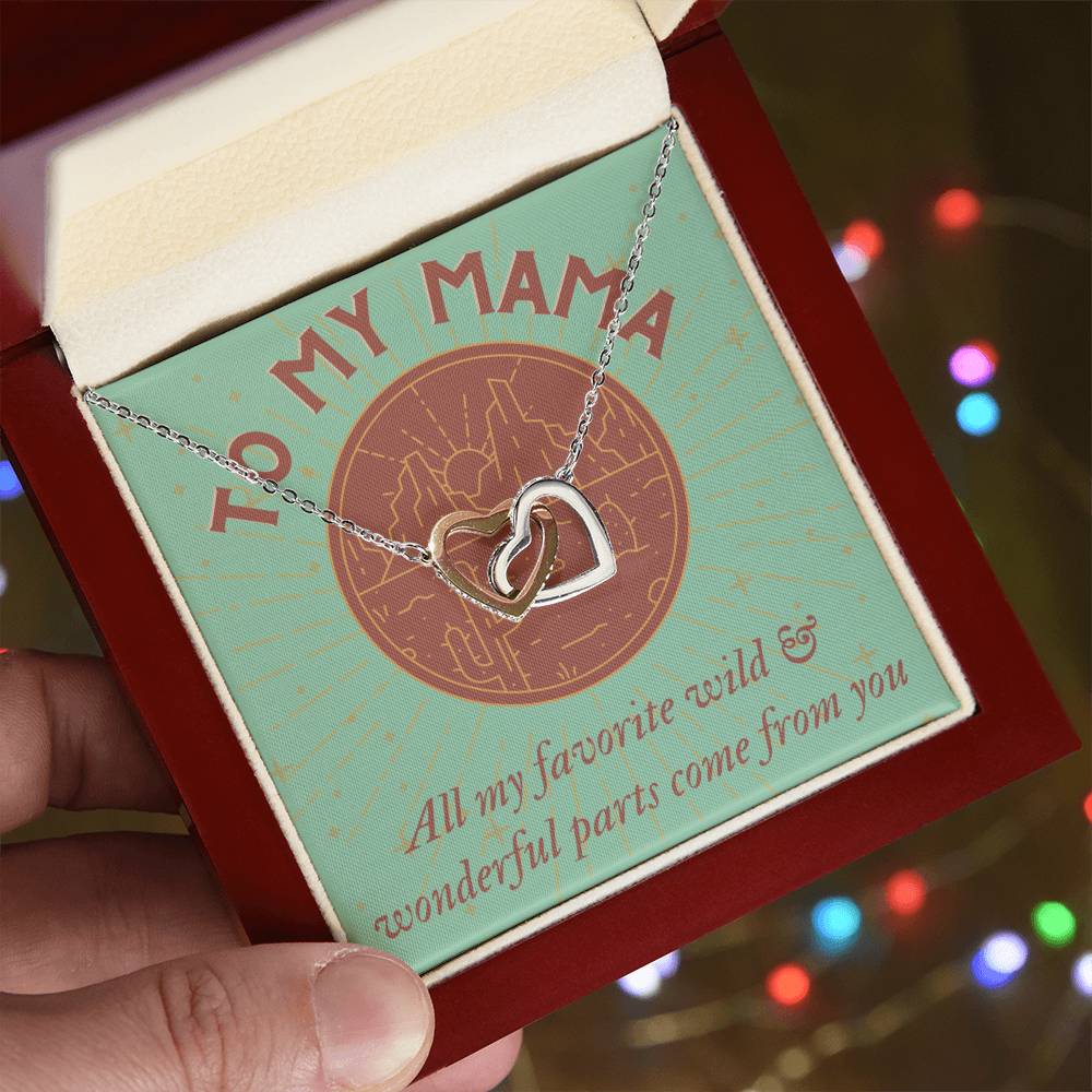 To My Mama All My Favorite Wild & Wonderful Parts Come From You Mother'S Day Gift Interlocking Hearts Necklace