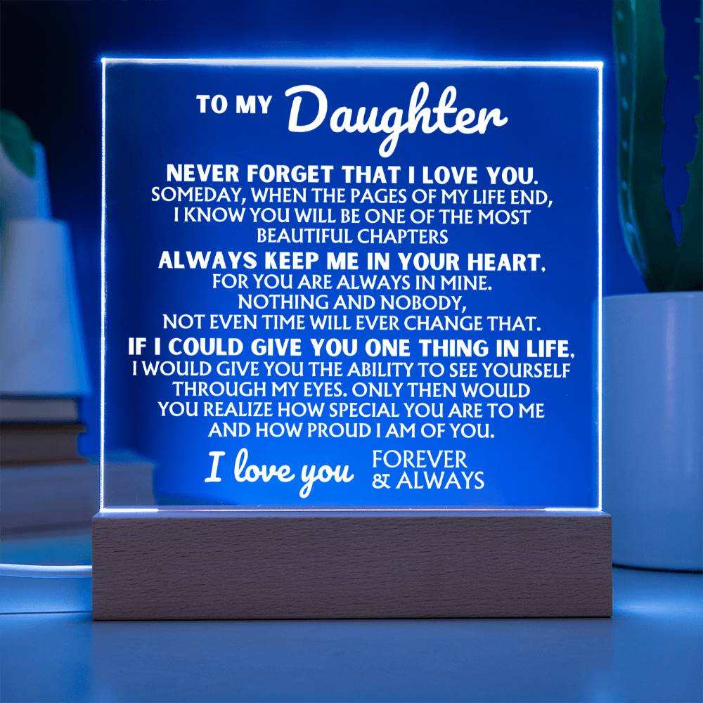 To My Daughter - I Love You Forever - Give You One Thing In Life - Acrylic Square Plaque