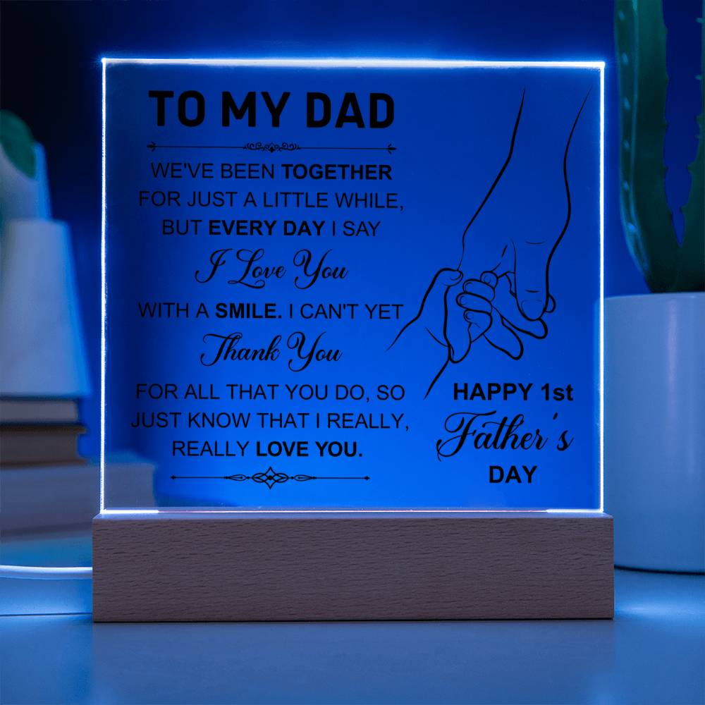 To My Dad 1st Father's Day - We've Been Together for Just A Little While - Acrylic Square Plaque
