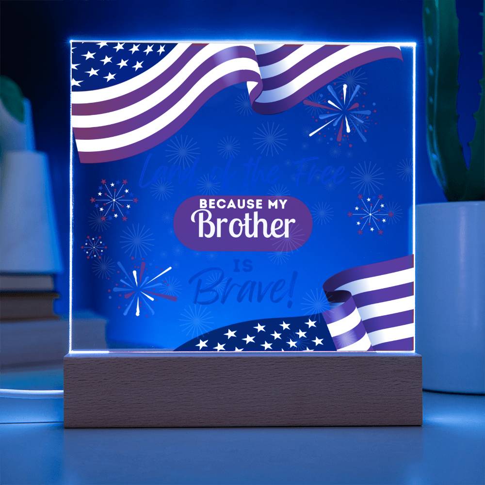 Land Of The Free Because My Brother Is Brave - Square Acrylic Plaque