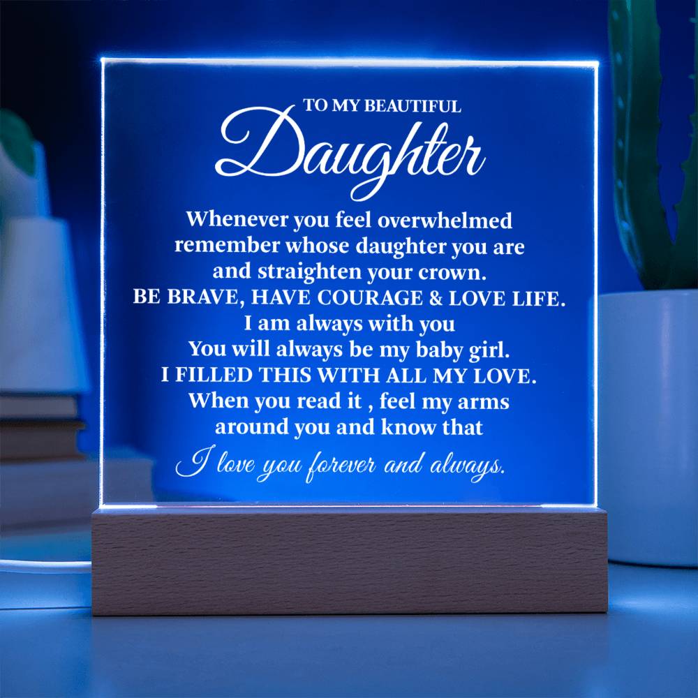 To My Beautiful Daughter - Be Brave, Have Courage - Acrylic Square Plaque