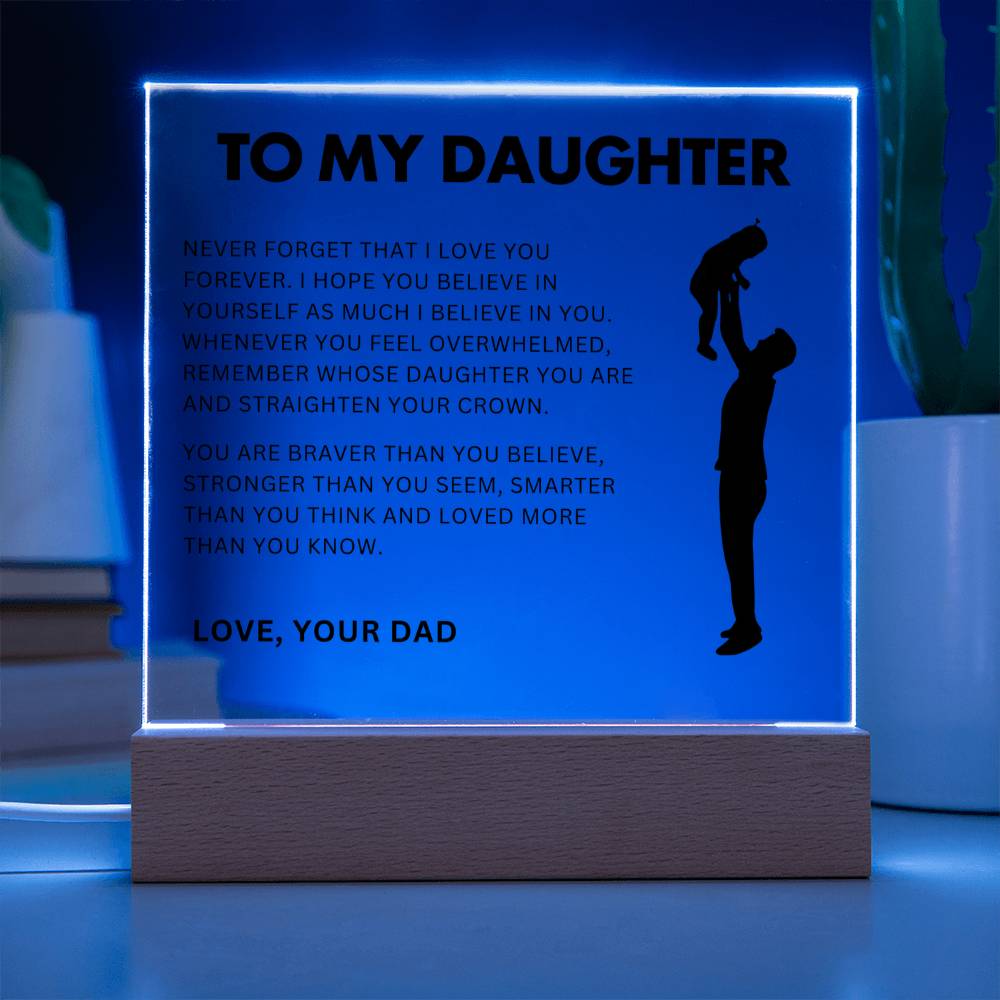 To My Daughter - Never Forget That I Love You - Acrylic Square Plaque