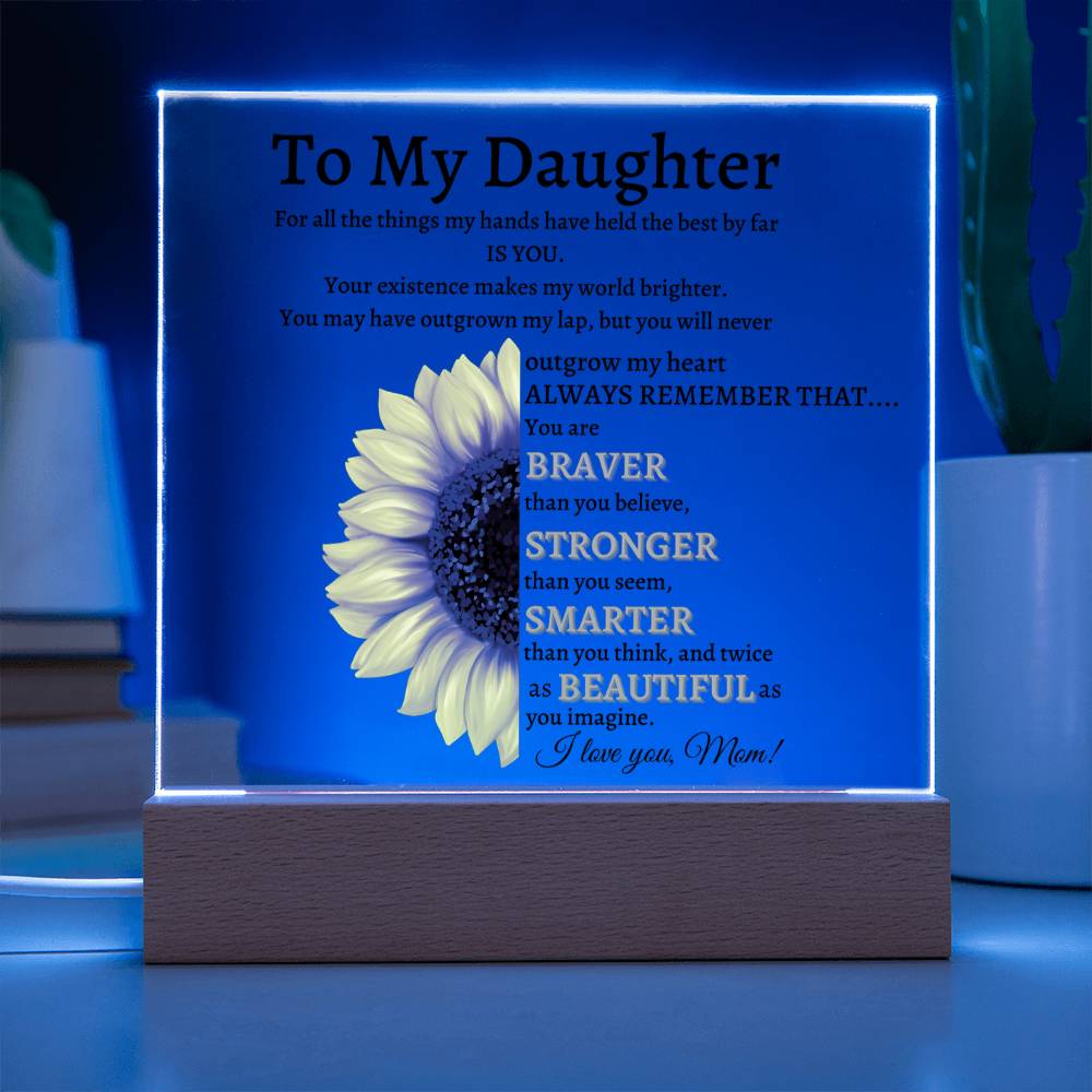 To My Daughter - You Are Braver Than You Believe - Acrylic Square Plaque