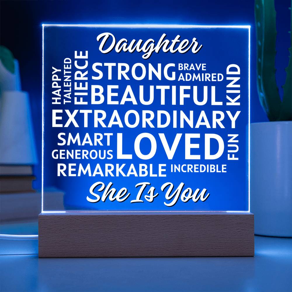 Daughter... She Is You - Positive Affirmations - Acrylic Square Plaque