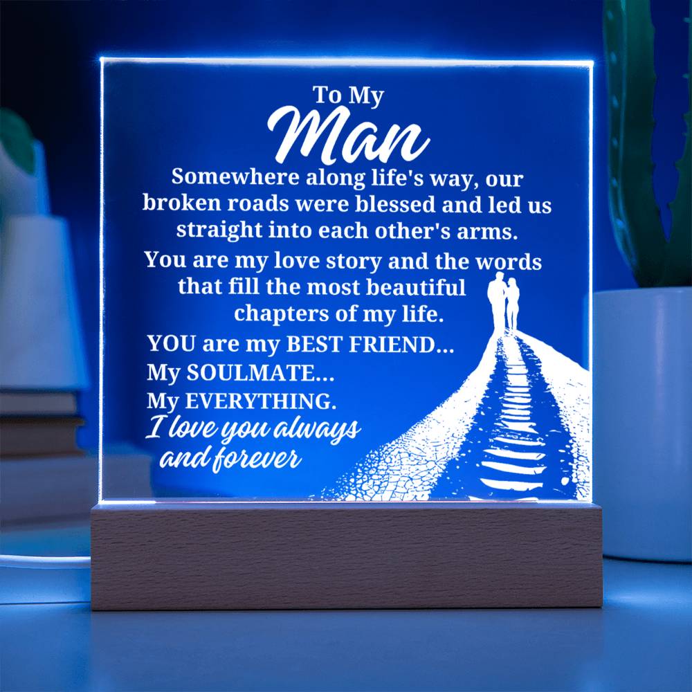 To My Man - Somewhere Along Life's Way- Acrylic Square Plaque