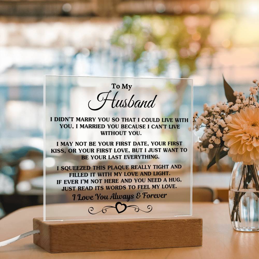 Gift For Husband -I Can't Live Without You - Acrylic Square Plaque