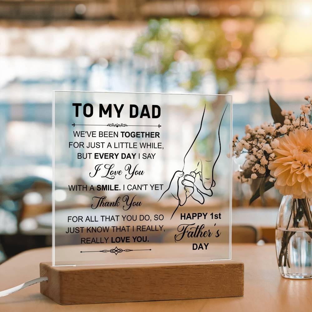 To My Dad 1st Father's Day - We've Been Together for Just A Little While - Acrylic Square Plaque