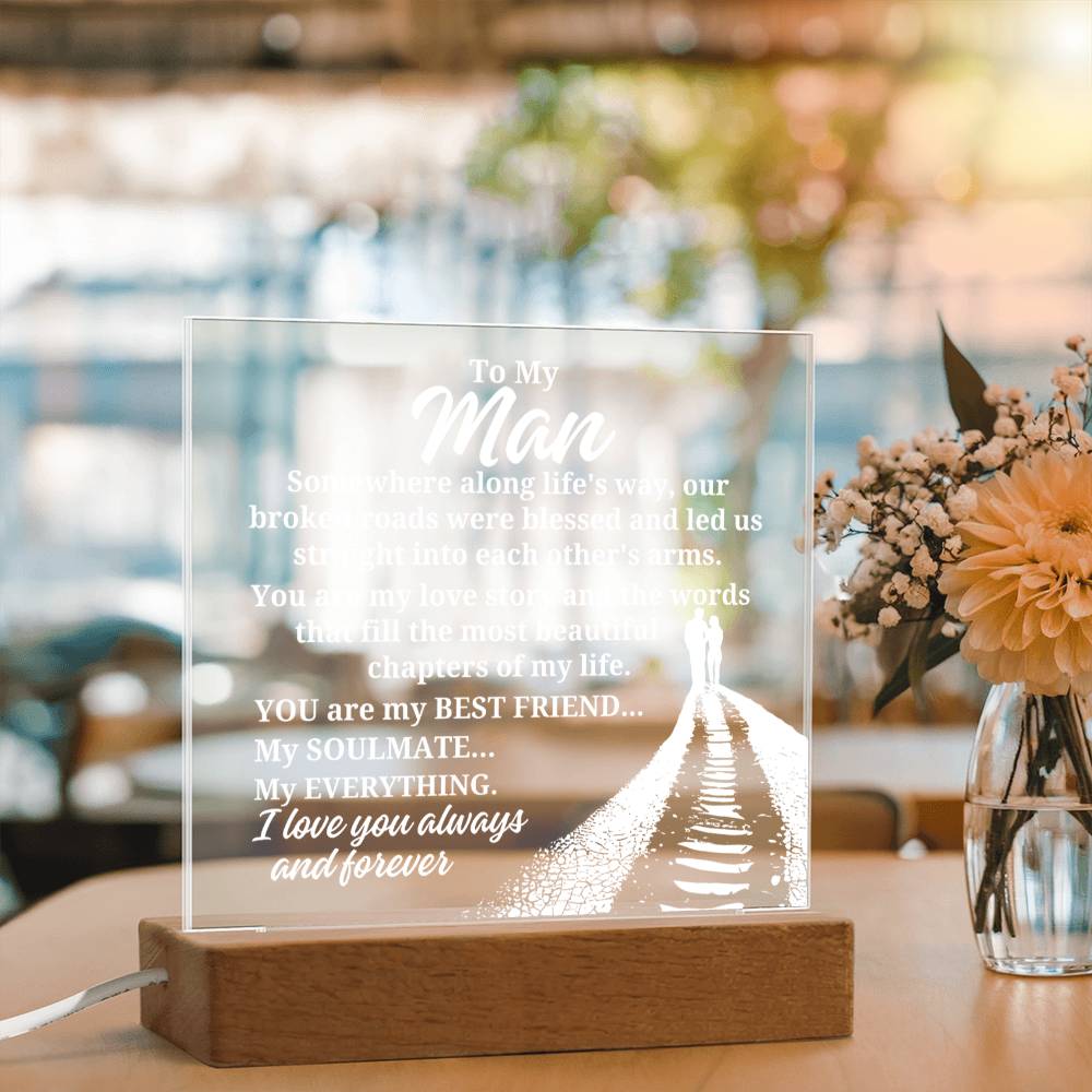 To My Man - Somewhere Along Life's Way- Acrylic Square Plaque