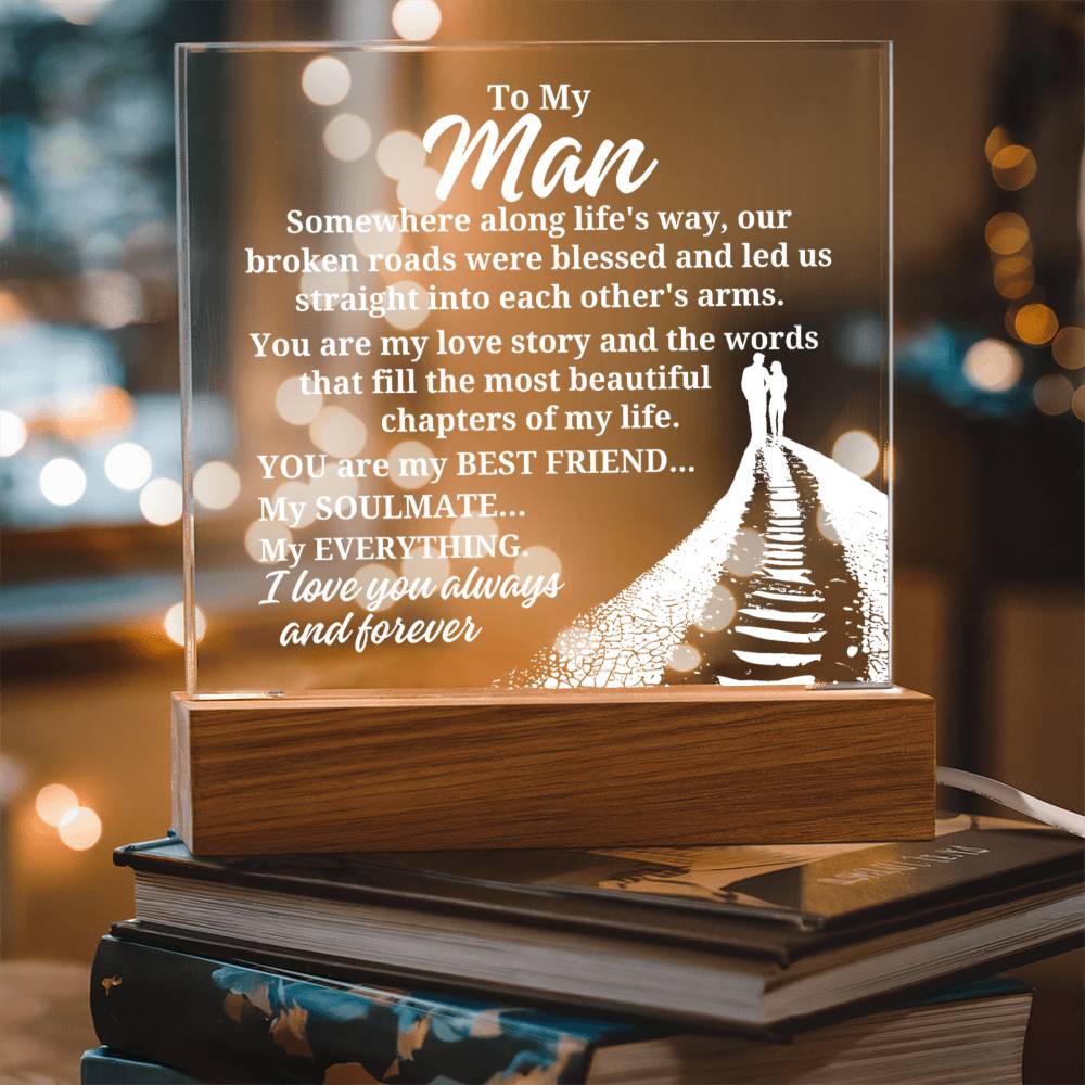 To My Man - Somewhere Along Life's Way- Acrylic Square Plaque