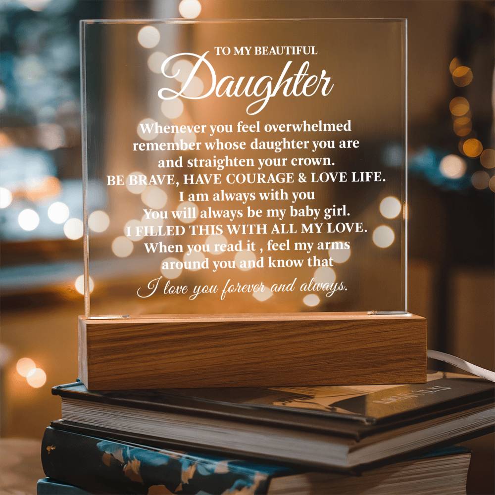 To My Beautiful Daughter - Be Brave, Have Courage - Acrylic Square Plaque