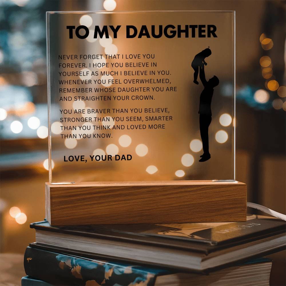 To My Daughter - Never Forget That I Love You - Acrylic Square Plaque