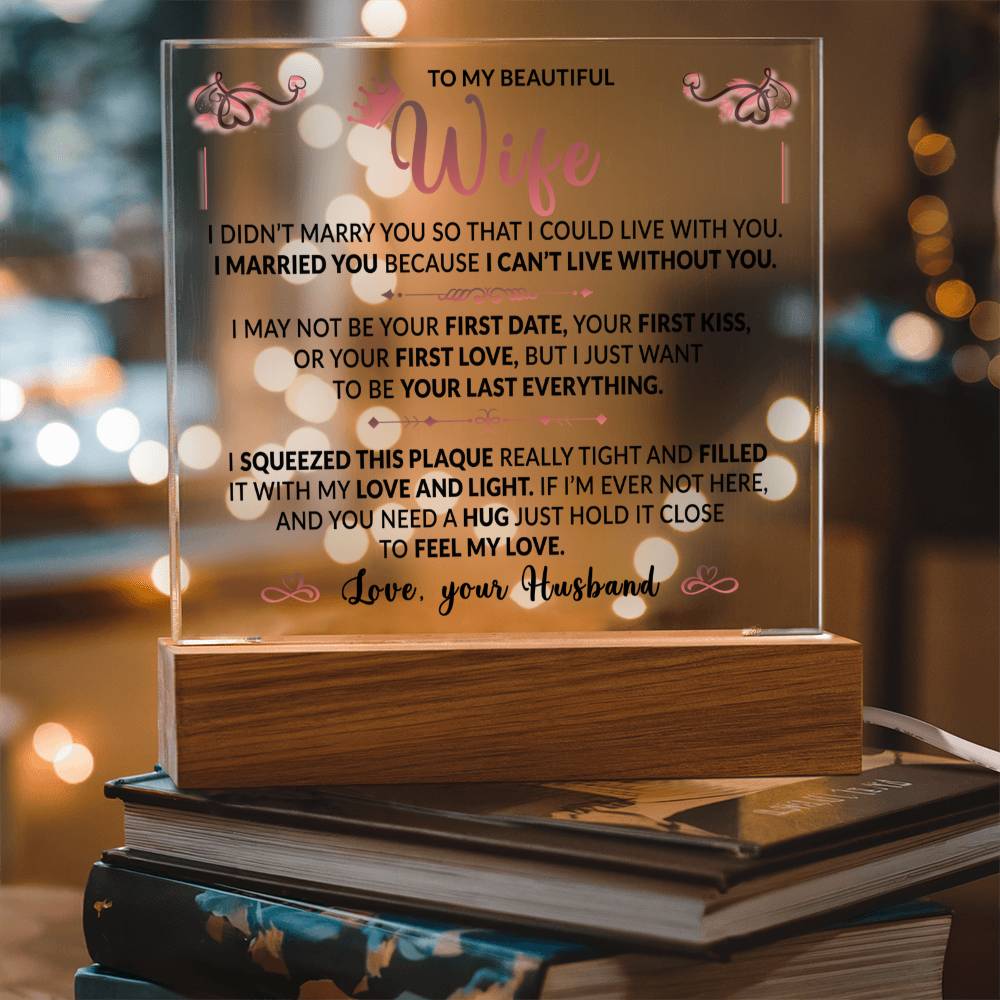Gift for Wife - I Can't Live Without You - Acrylic Square Plaque Acrylic Square Plaque