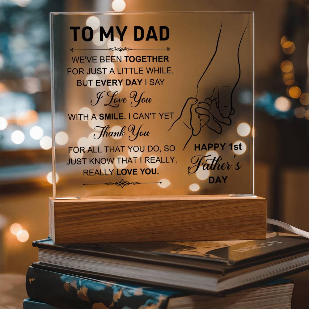 To My Dad 1st Father's Day - We've Been Together for Just A Little While - Acrylic Square Plaque