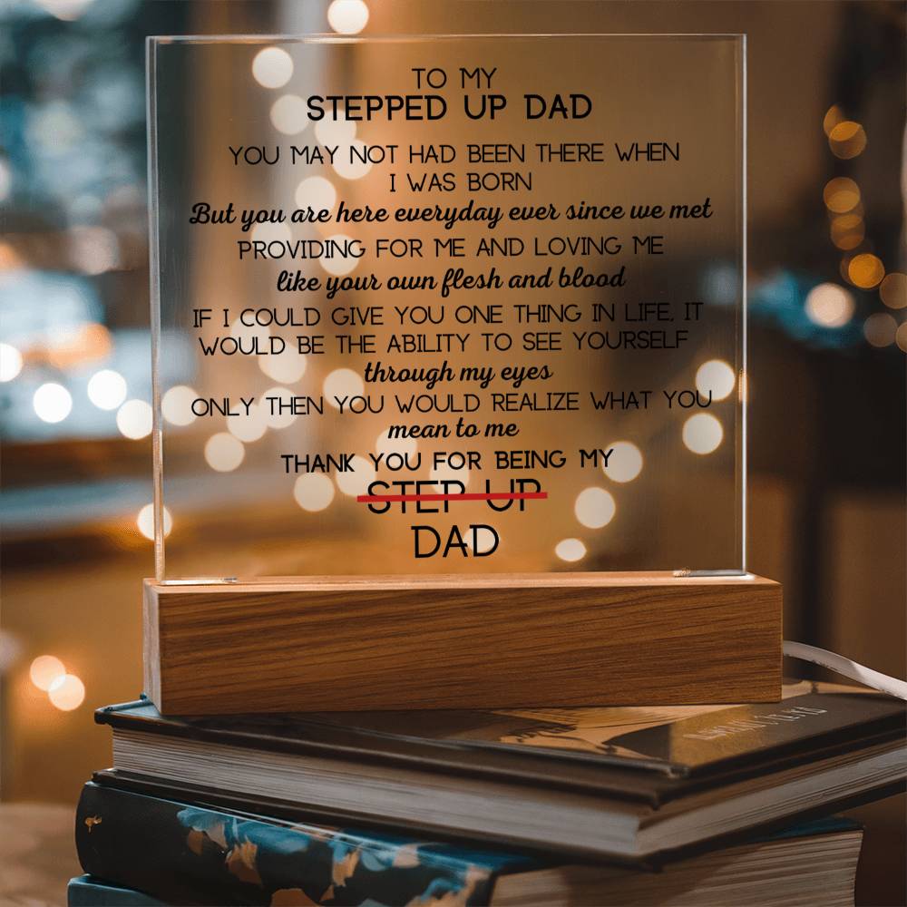 To Stepped Up Dad - If I Could Only Give You - Acrylic Square Plaque