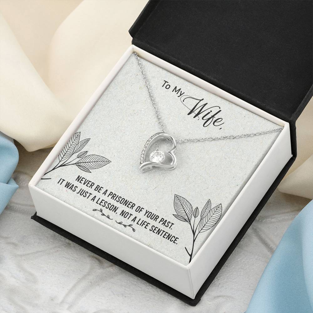 To My Wife - Never Be A Prisoner Of Your Past - Forever Love Necklace Forever Love Necklace