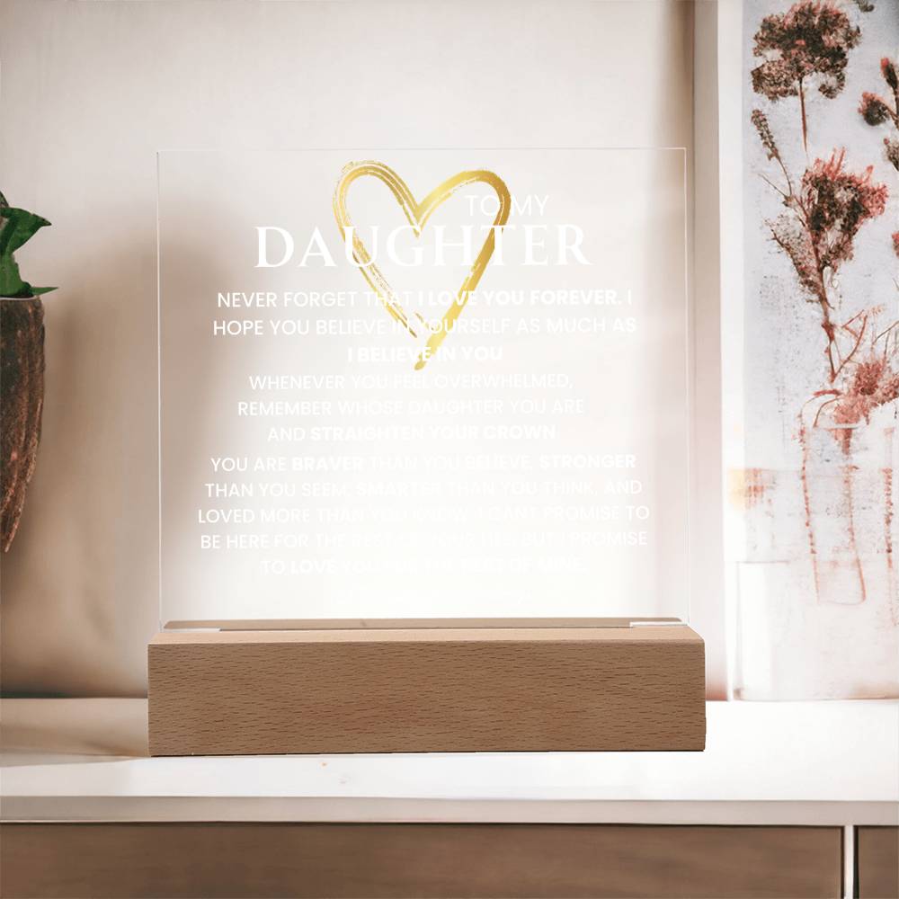 To My Daughter - Never Forget That I Love You- Keepsake with Nightlight - Acrylic Square Plaque