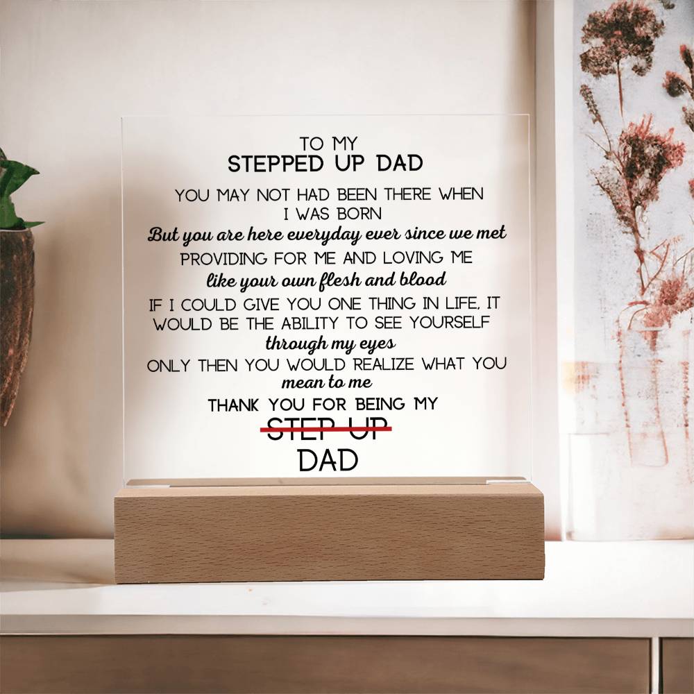 To Stepped Up Dad - If I Could Only Give You - Acrylic Square Plaque