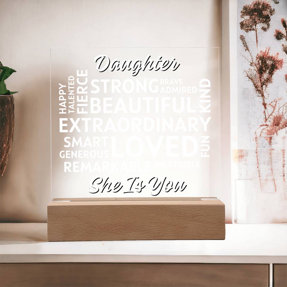 Daughter... She Is You - Positive Affirmations - Acrylic Square Plaque