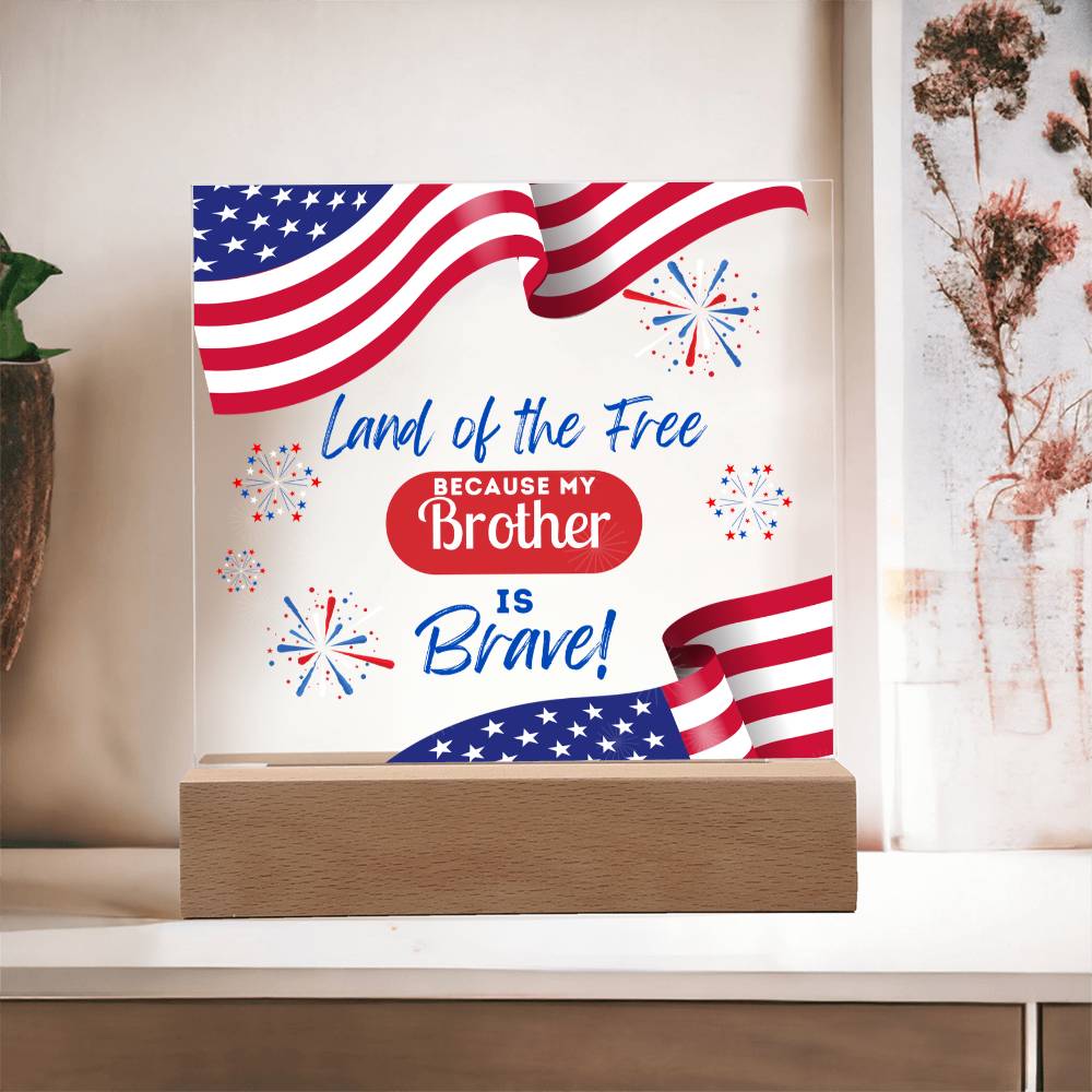 Land Of The Free Because My Brother Is Brave - Square Acrylic Plaque