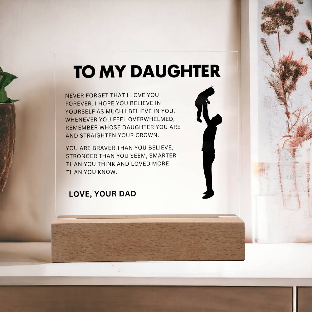 To My Daughter - Never Forget That I Love You - Acrylic Square Plaque
