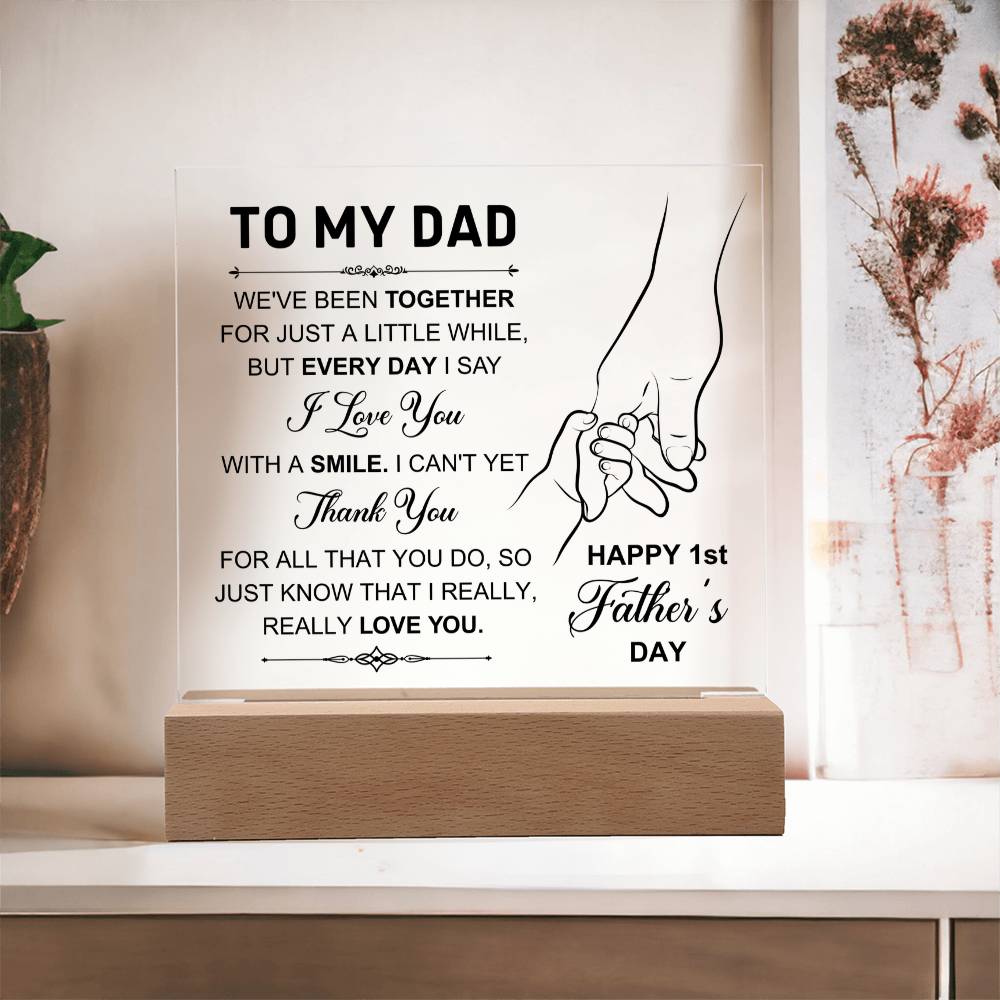 To My Dad 1st Father's Day - We've Been Together for Just A Little While - Acrylic Square Plaque
