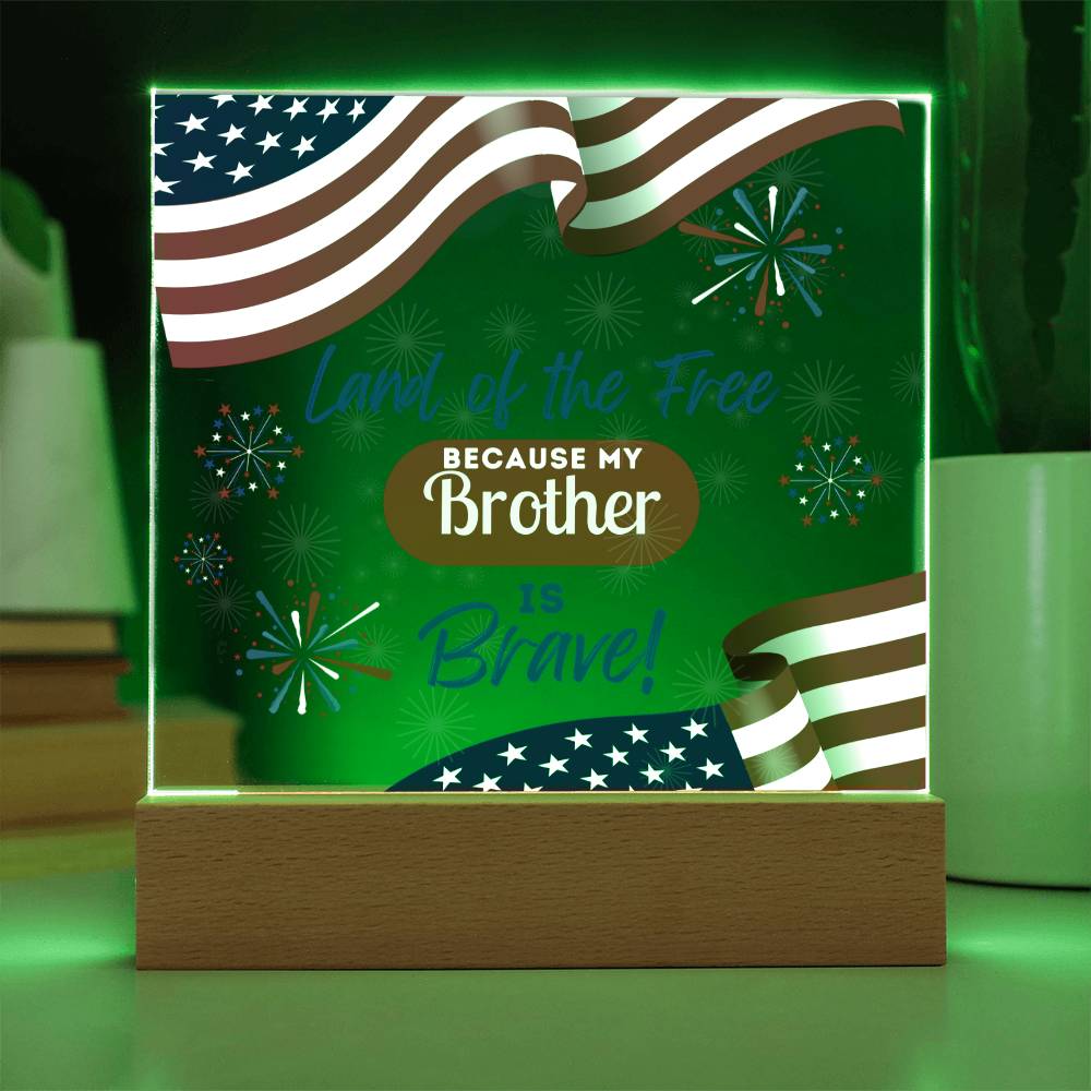 Land Of The Free Because My Brother Is Brave - Square Acrylic Plaque