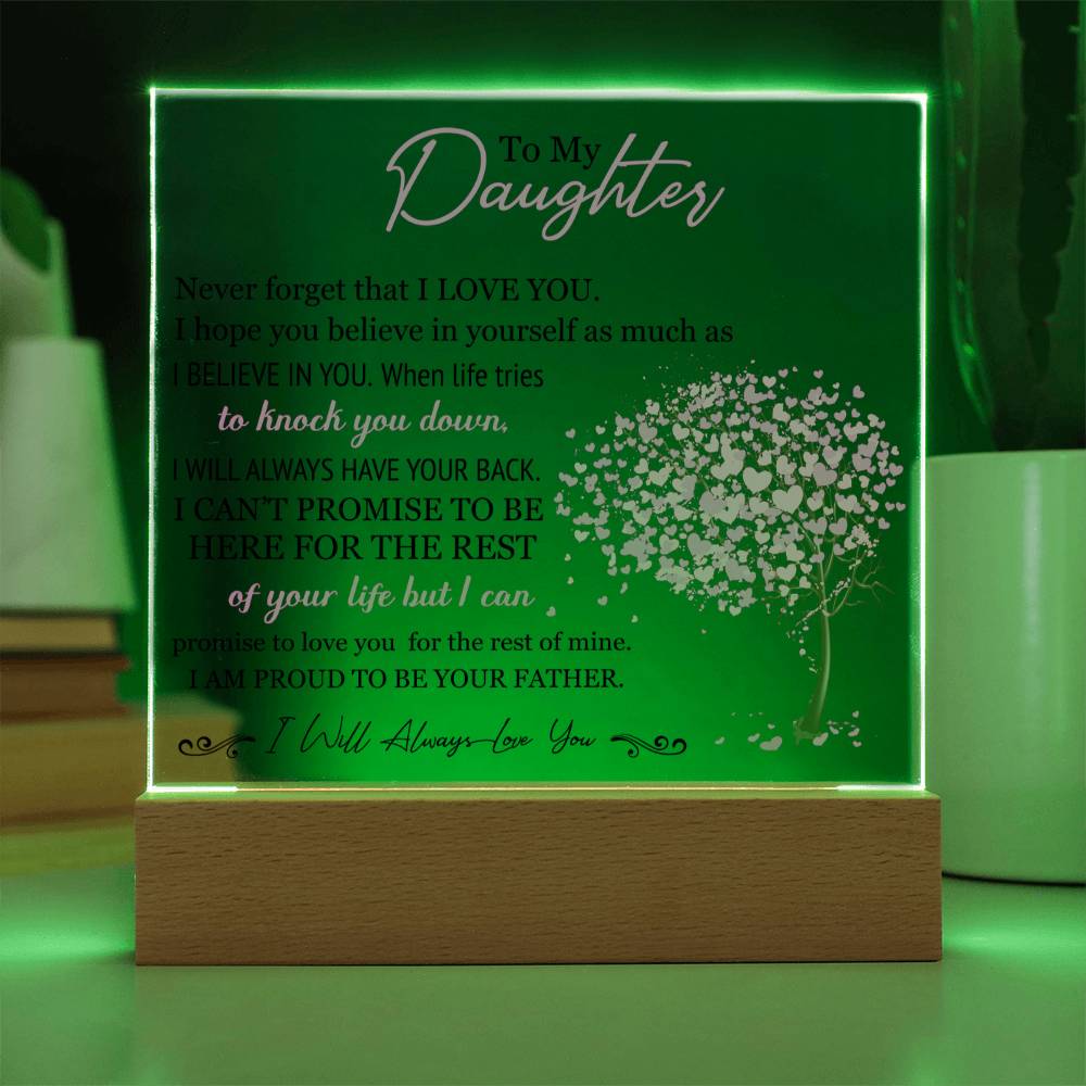 To My Daughter - I Will Always Love You - Proud To Be Your Father - Acrylic Square Plaque